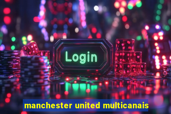 manchester united multicanais